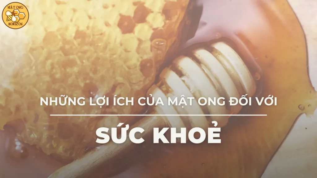 Những lợi ích của mật ong đối với sức khỏe