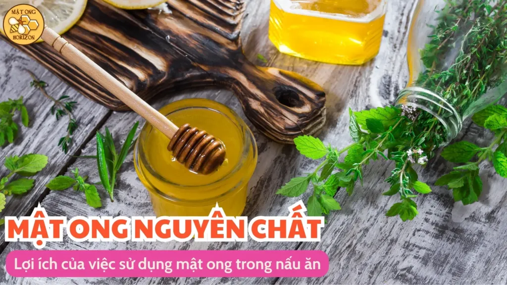 Lợi ích của việc sử dụng mật ong trong nấu ăn