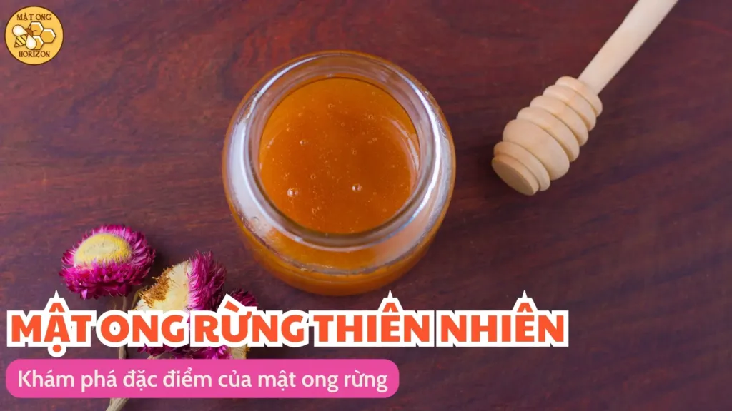 Khám phá đặc điểm của mật ong rừng 8 Khám phá đặc điểm của mật ong rừng