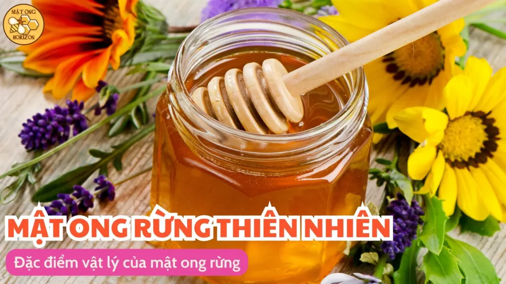 Khám phá đặc điểm của mật ong rừng 9 Đặc điểm vật lý của mật ong rừng