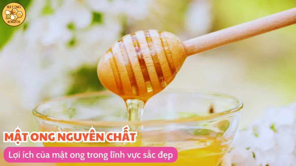 Lợi ích của mật ong trong lĩnh vực sắc đẹp