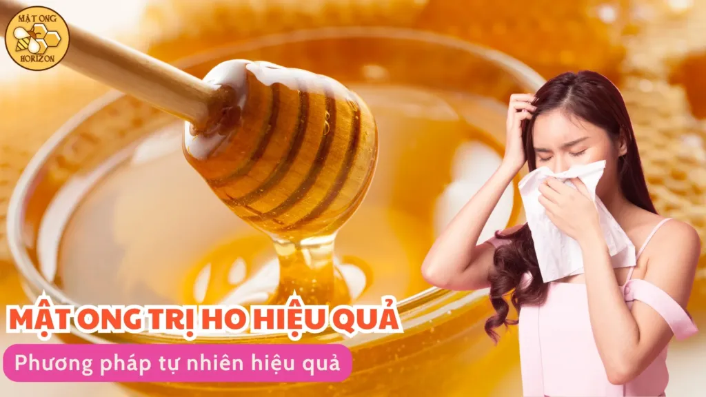 Mật ong trị ho: phương pháp tự nhiên hiệu quả