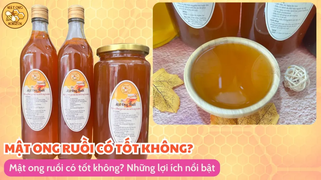 Mật ong ruồi có tốt không? Những lợi ích nổi bật