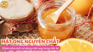 Khám phá cách sử dụng mật ong trong nấu ăn