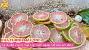 Cách pha chanh mật ong thơm ngon, tốt cho sức khỏe