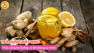 Trà gừng mật ong: Thức uống bổ dưỡng và đối kháng tự nhiên